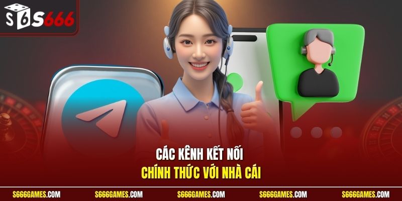 Các kênh kết nối chính thức với nhà cái