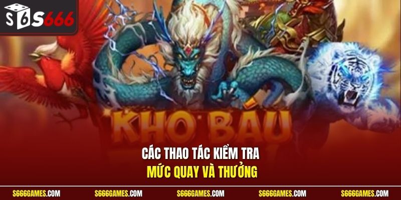 Các thao tác kiểm tra mức quay và thưởng