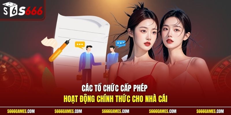 Các tổ chức cấp phép hoạt động chính thức cho nhà cái