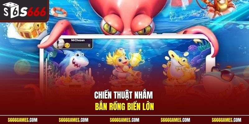 Chiến thuật nhắm bắn rồng biển lớn