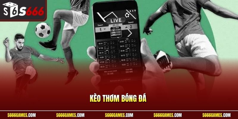 Kèo thơm bóng đá