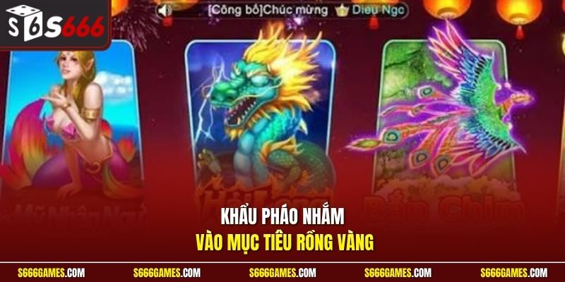 Khẩu pháo nhắm vào mục tiêu rồng vàng