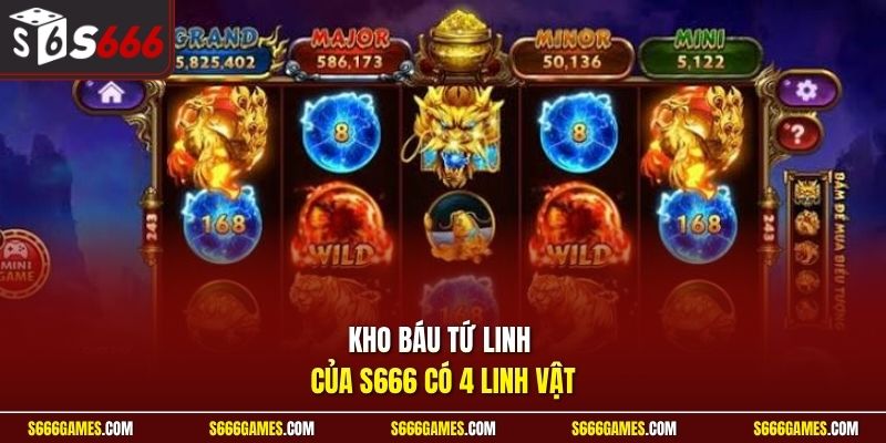 Kho báu tứ linh của S666 có 4 linh vật