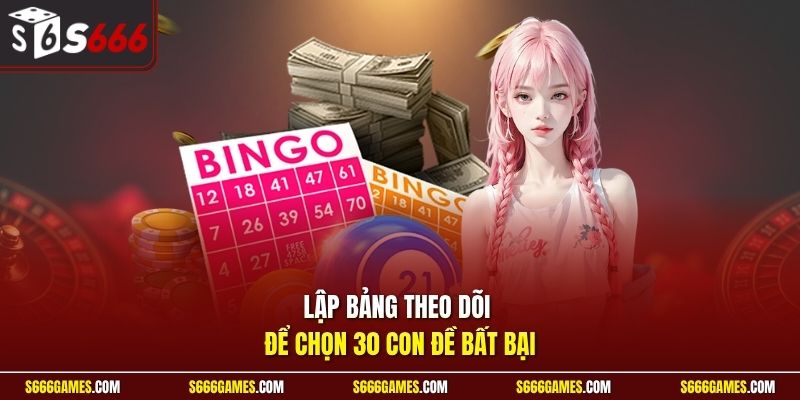 Lập bảng theo dõi để chọn 30 con đề bất bại