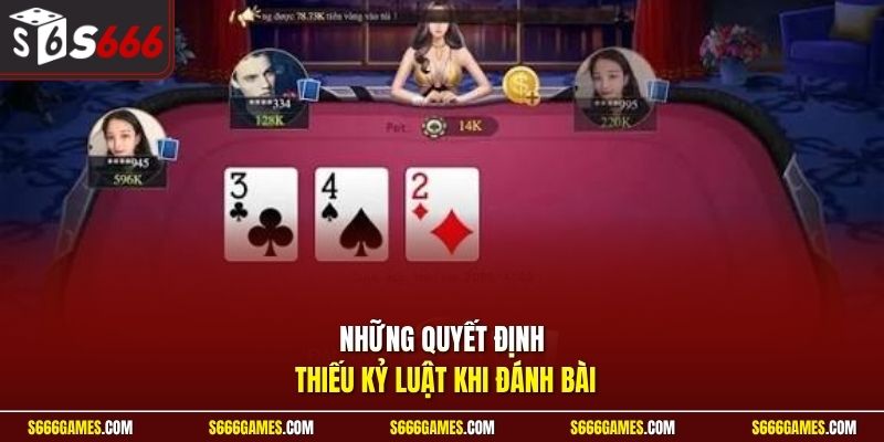 Những quyết định thiếu kỷ luật khi đánh bài