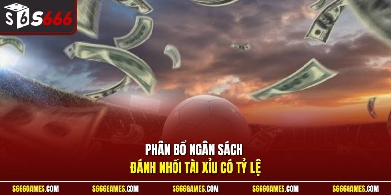 Phân bổ ngân sách đánh nhồi tài xỉu có tỷ lệ