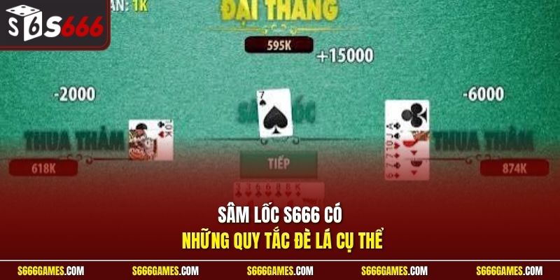 Sâm lốc S666 có những quy tắc đè lá cụ thể
