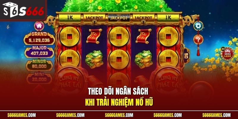 Theo dõi ngân sách khi trải nghiệm nổ hũ